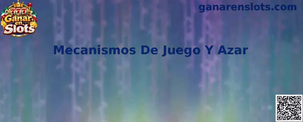 Mecanismos De Juego Y Azar en slots digitales