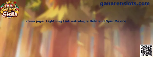 Cómo jugar Lightning Link estrategia Hold and Spin México
