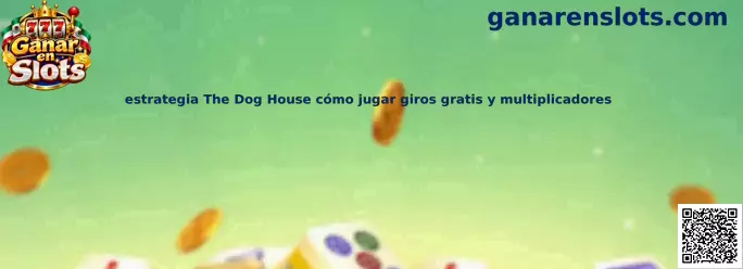 Guía de The Dog House sobre rodillos, símbolos Wild, giros gratis y multiplicadores
