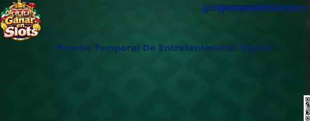 Prueba Temporal De Entretenimiento Digital