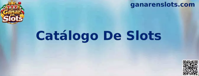 Catálogo De Slots de Ganar en Slots para explorar temáticas y mecánicas