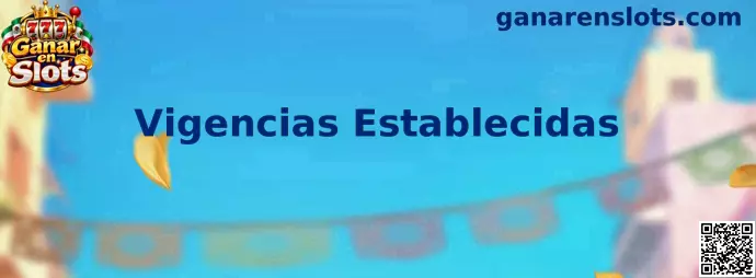 Guía de Ganar en Slots para consultar vigencias establecidas y fechas de vencimiento